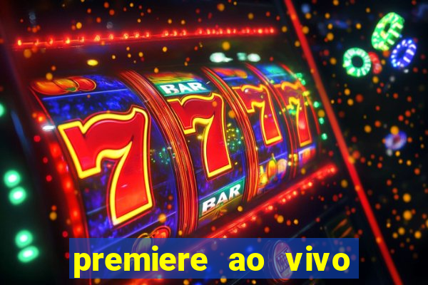 premiere ao vivo em hd